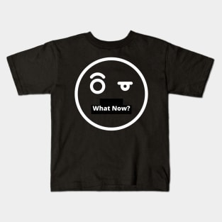 What Now Kids T-Shirt